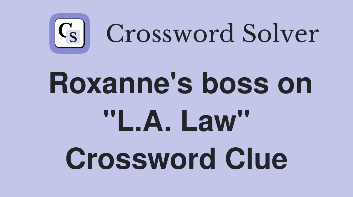 Roxanne's boss on "L.A. Law" Crossword Clue