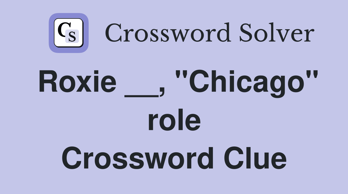 Roxie __, "Chicago" role Crossword Clue