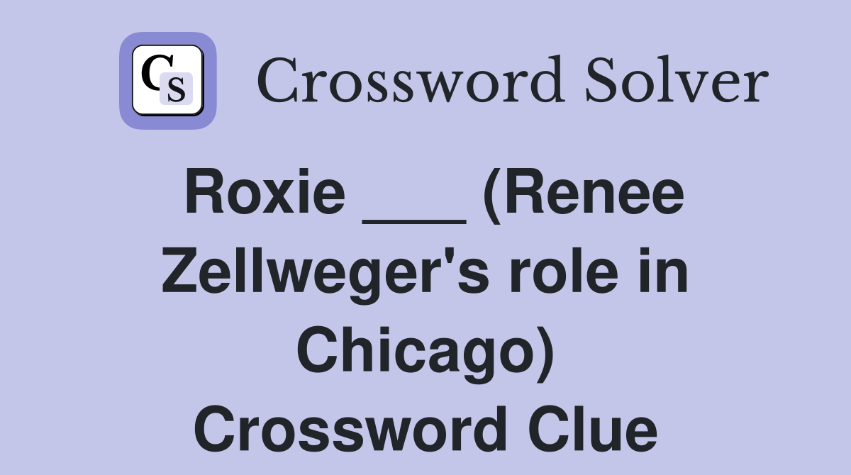 Roxie ___ (Renee Zellweger's role in Chicago) Crossword Clue