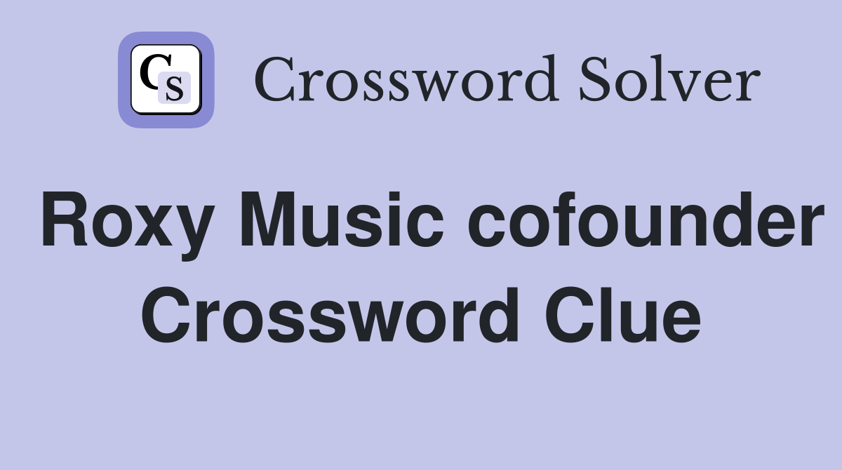 Roxy Music cofounder Crossword Clue