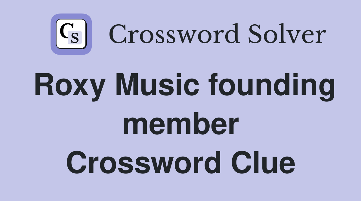Roxy Music founding member Crossword Clue