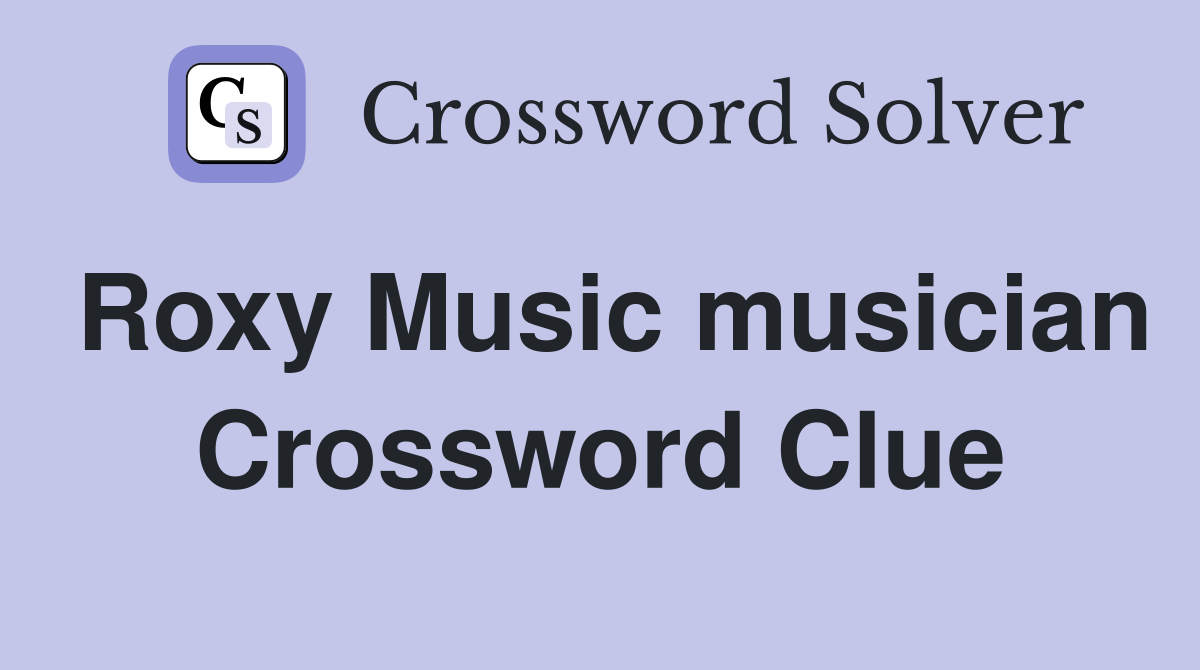 Roxy Music musician Crossword Clue