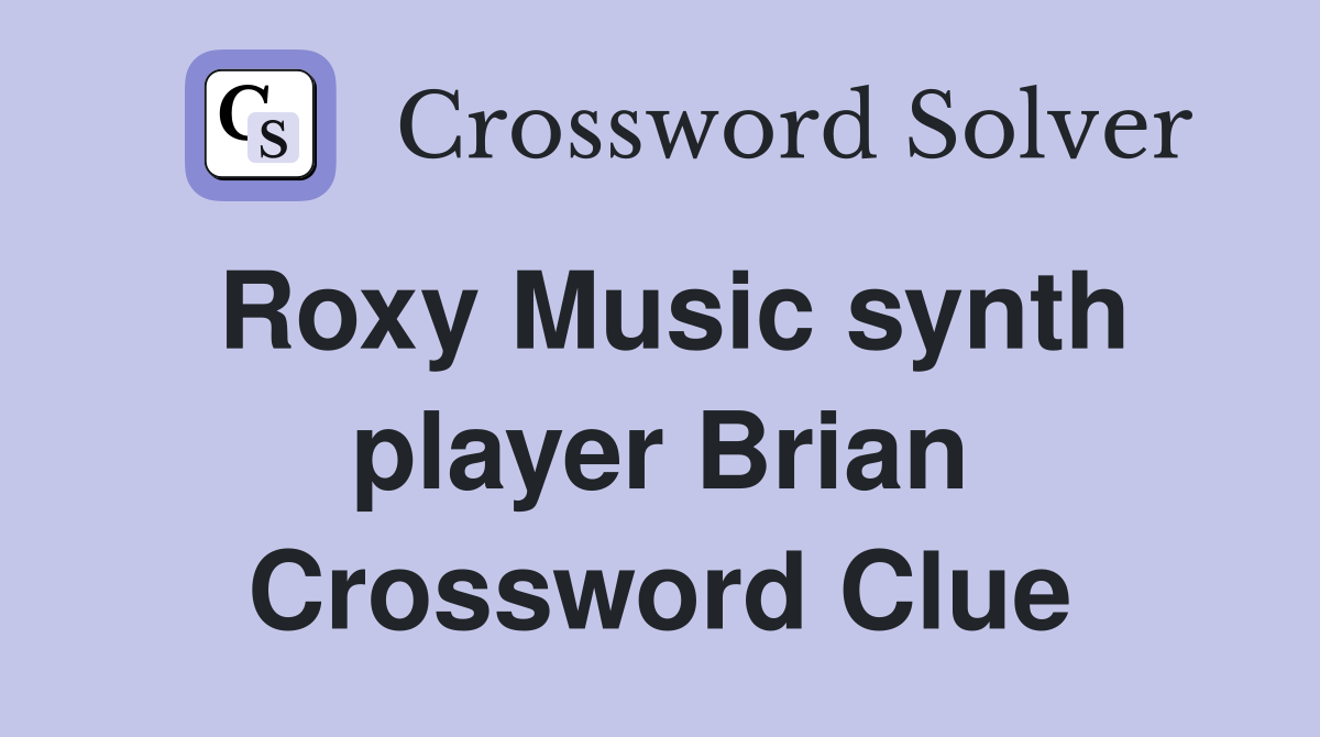 Roxy Music synth player Brian Crossword Clue