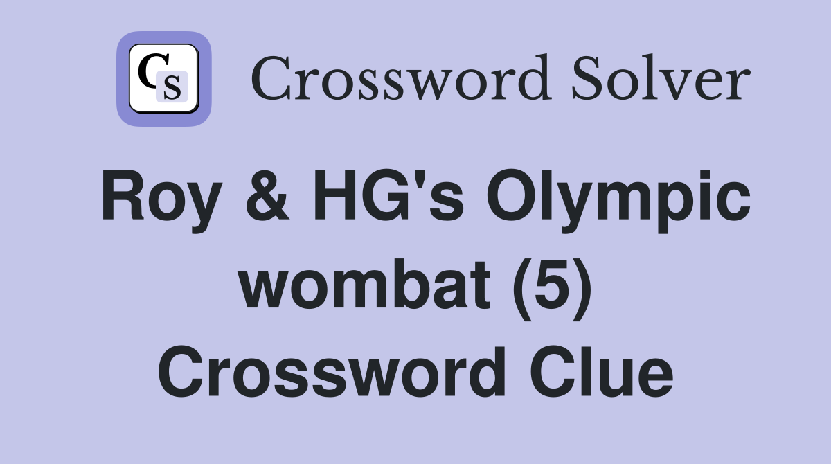 Roy & HG's Olympic wombat (5) Crossword Clue