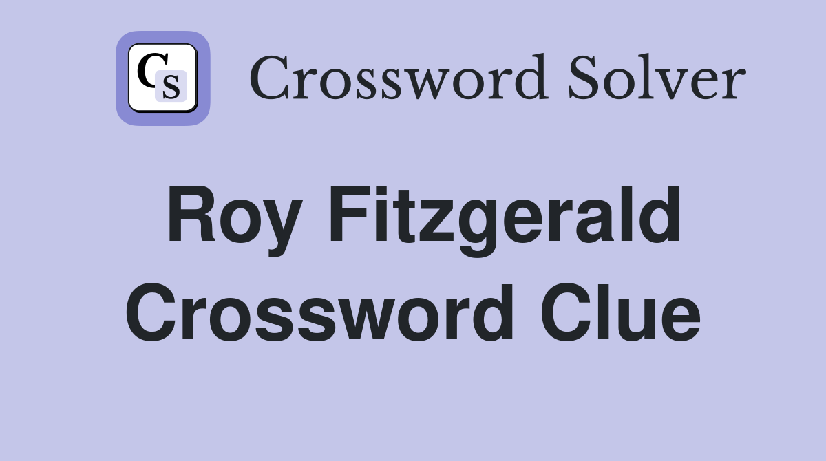 Roy Fitzgerald Crossword Clue