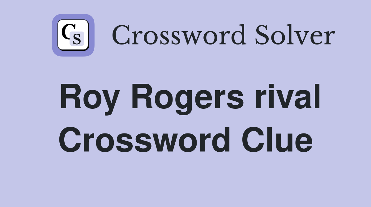 Roy Rogers rival Crossword Clue