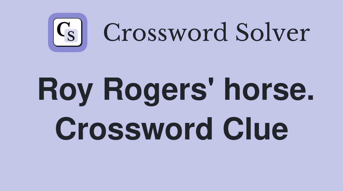 Roy Rogers' horse. Crossword Clue