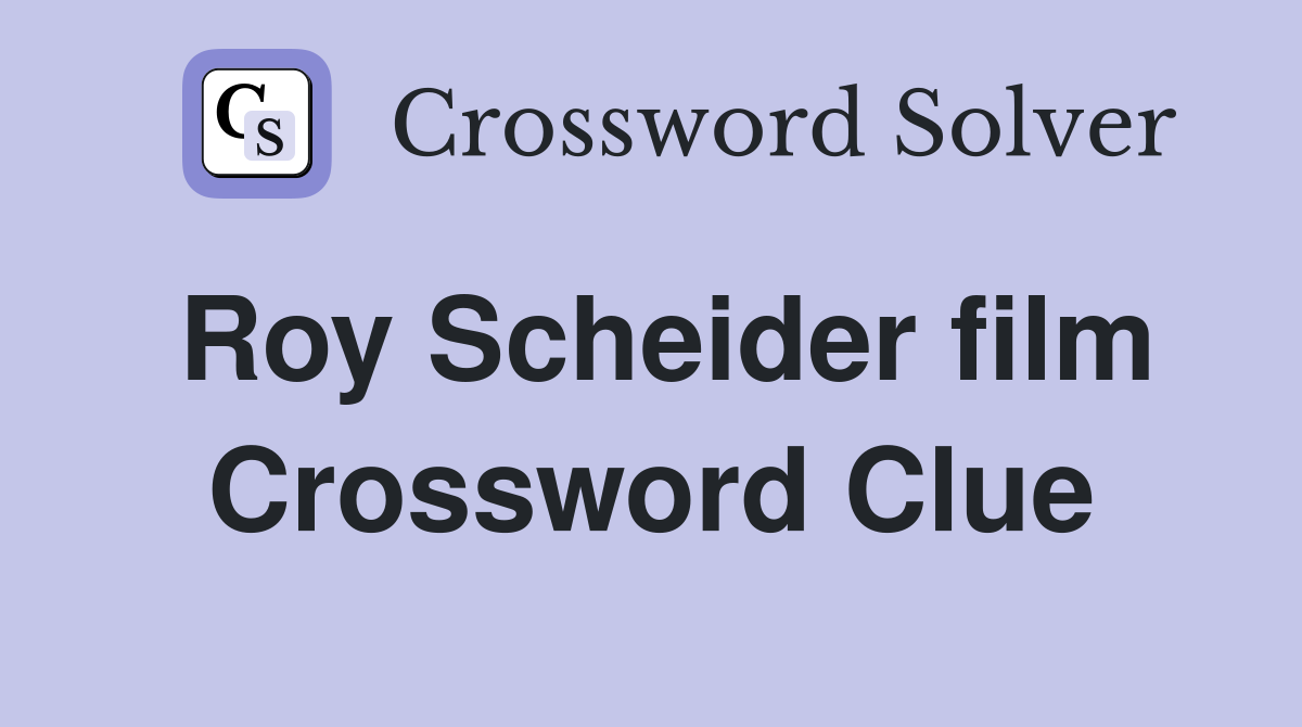 Roy Scheider film Crossword Clue