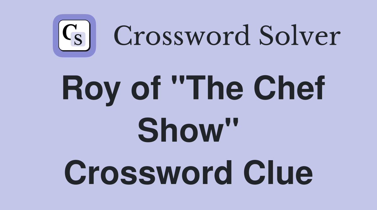Roy of "The Chef Show" Crossword Clue