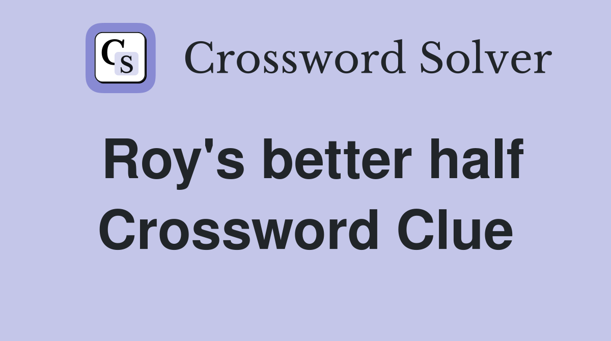 Roy's better half Crossword Clue