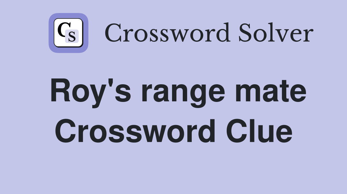 Roy's range mate Crossword Clue
