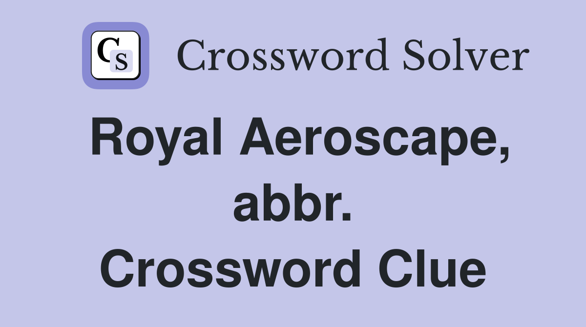 Royal Aeroscape, abbr. Crossword Clue