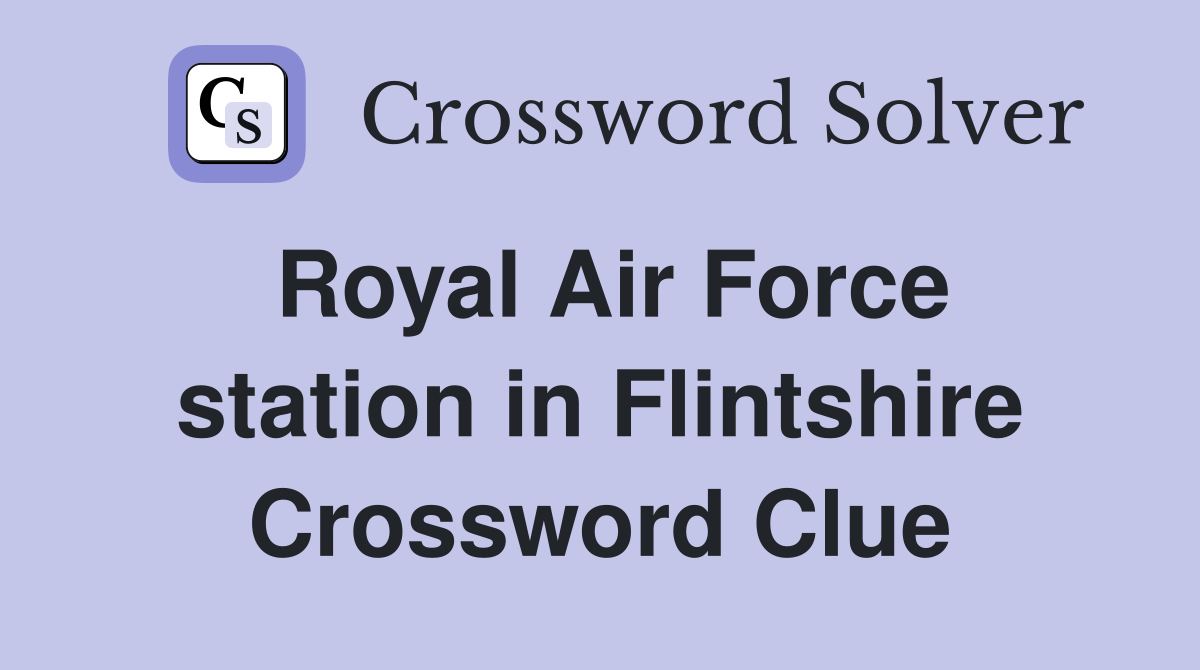 Royal Air Force station in Flintshire Crossword Clue