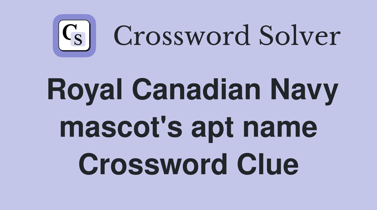 Royal Canadian Navy mascot's apt name Crossword Clue