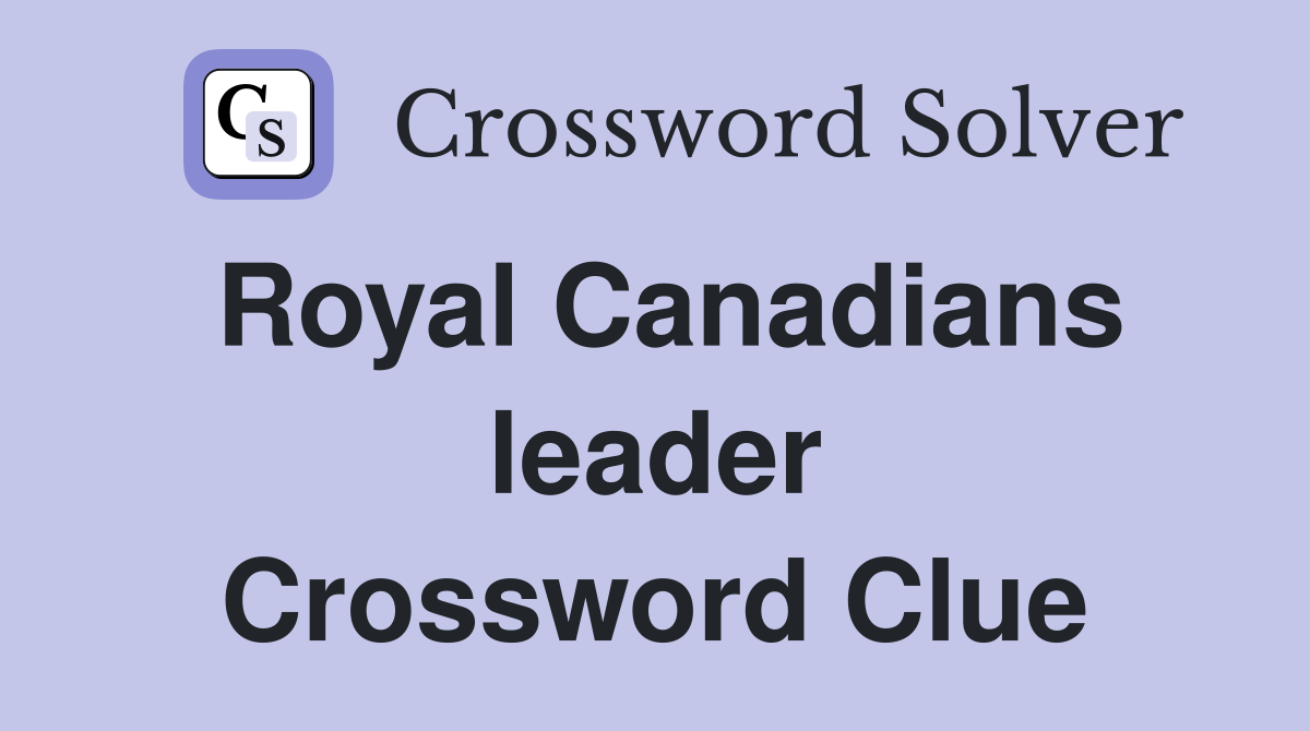 Royal Canadians leader Crossword Clue