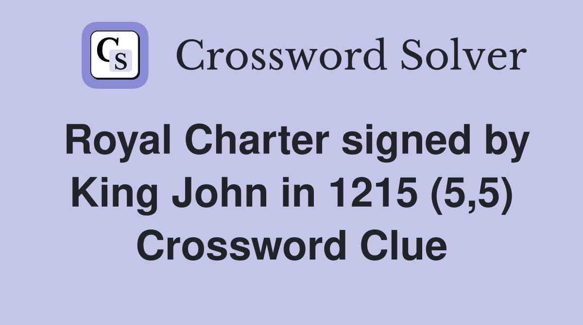 Royal Charter signed by King John in 1215 (5,5) Crossword Clue