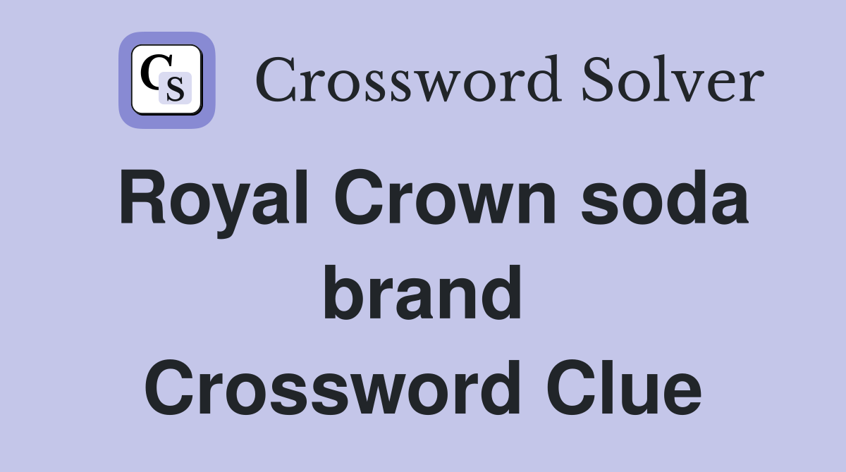 Royal Crown soda brand Crossword Clue