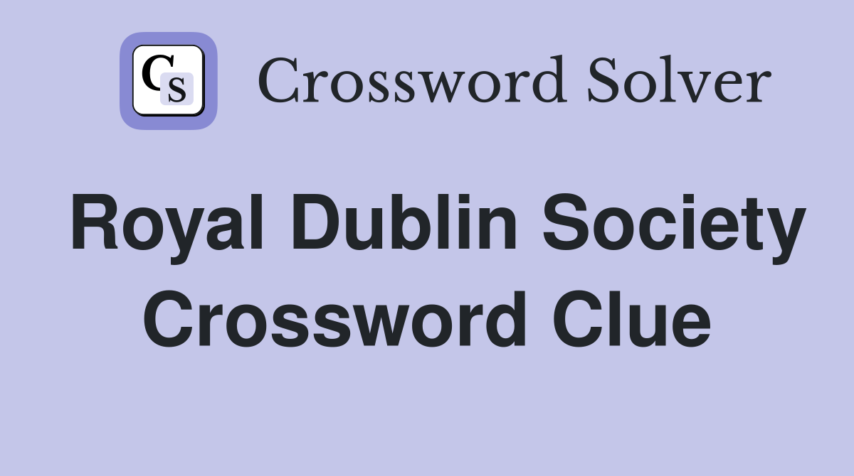 Royal Dublin Society Crossword Clue