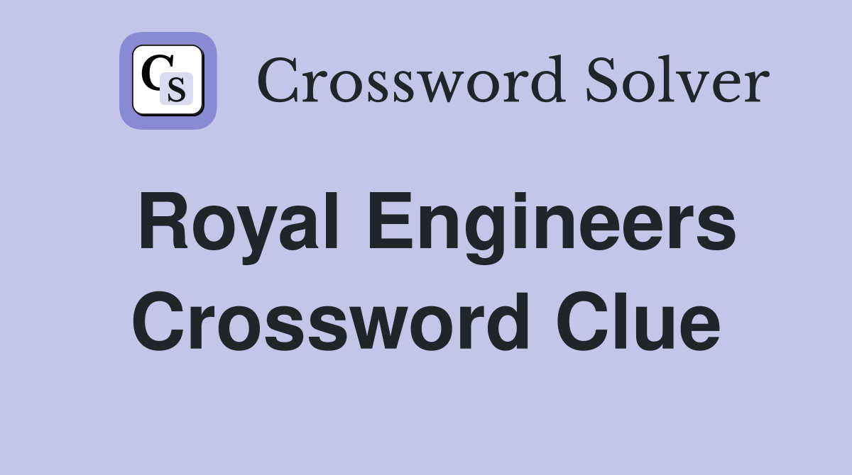 Royal Engineers Crossword Clue