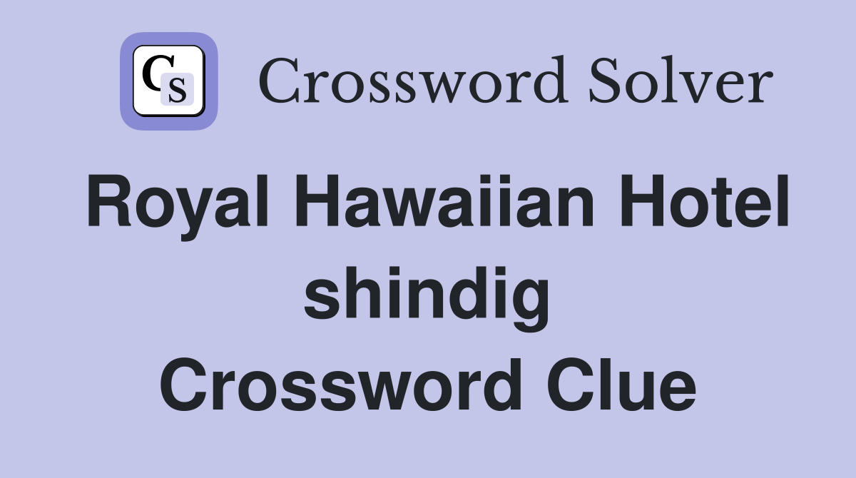 Royal Hawaiian Hotel shindig Crossword Clue