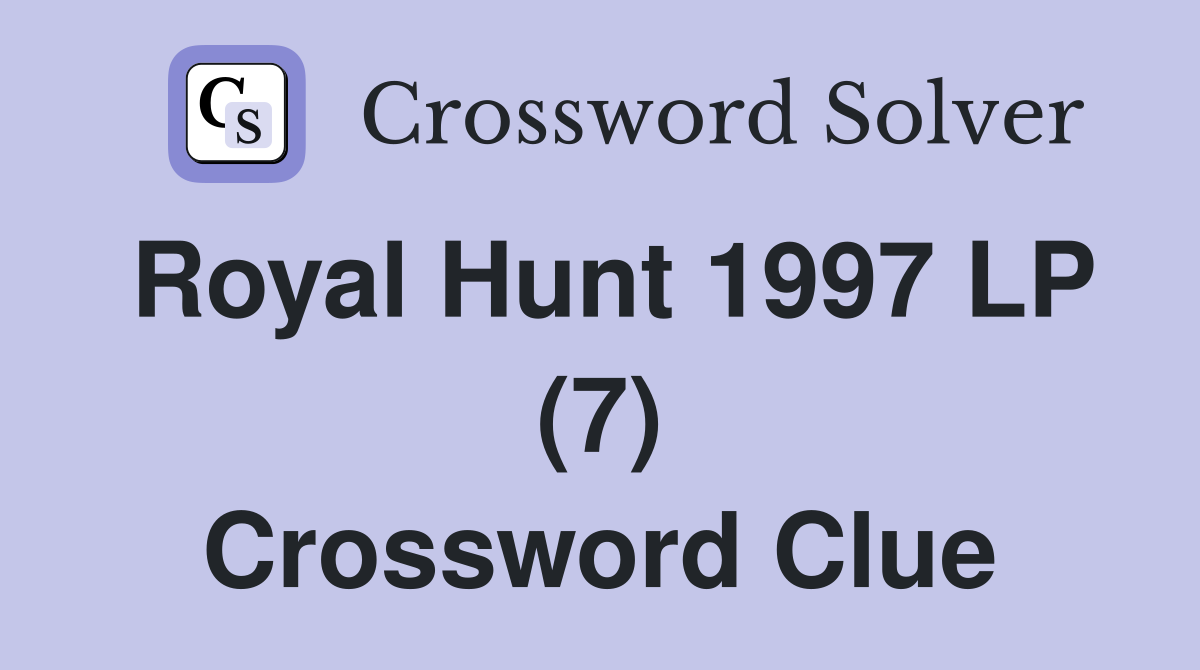 Royal Hunt 1997 LP (7) Crossword Clue