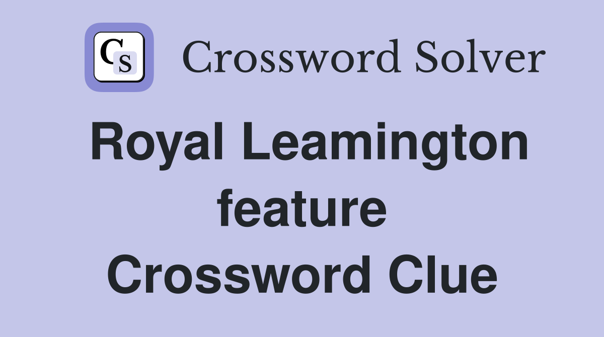 Royal Leamington feature Crossword Clue