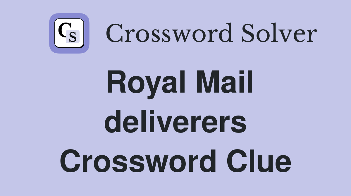 Royal Mail deliverers Crossword Clue