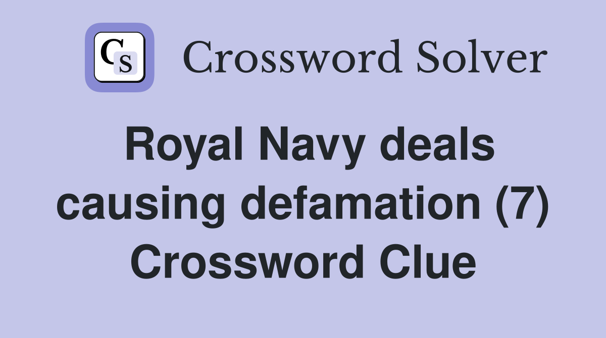 Royal Navy deals causing defamation (7) Crossword Clue