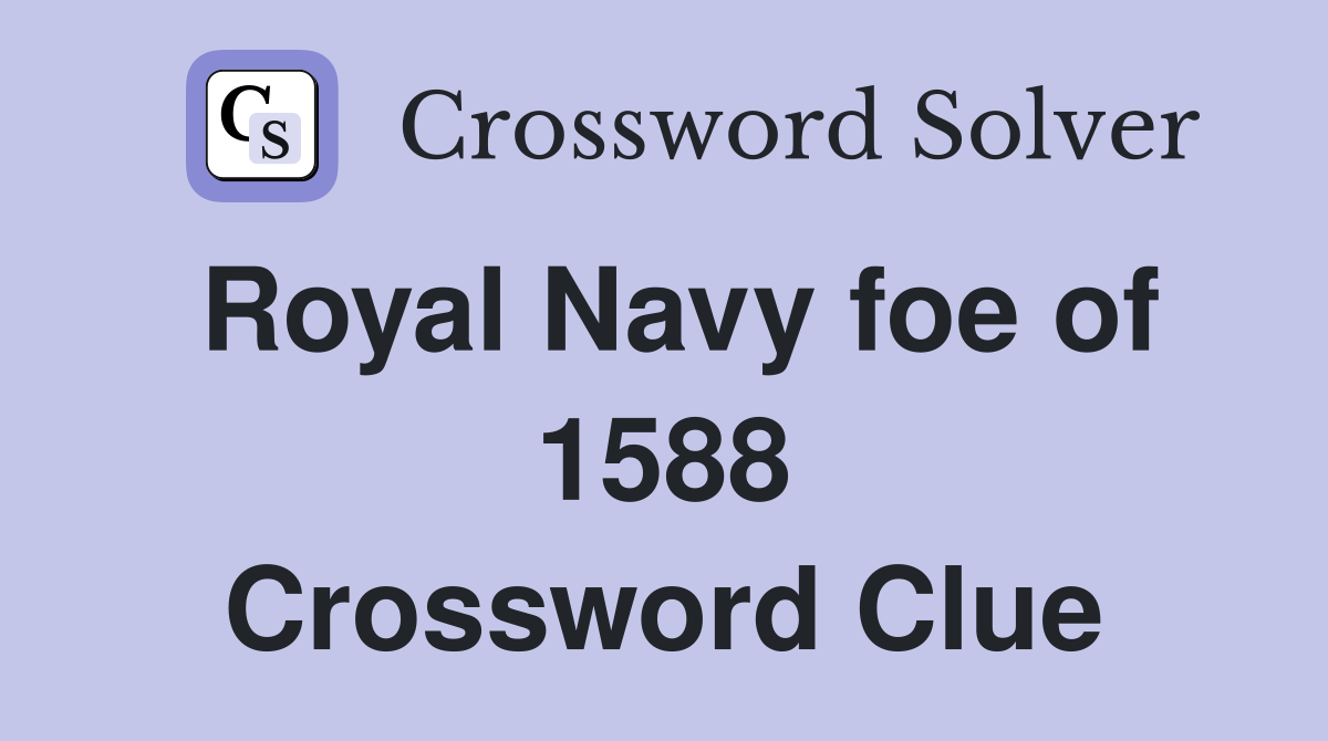 Royal Navy foe of 1588 Crossword Clue
