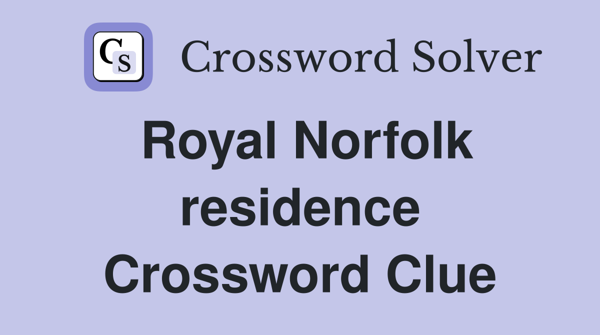 Royal Norfolk residence Crossword Clue