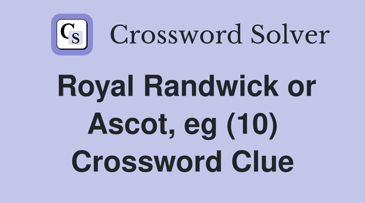 Royal Randwick or Ascot, eg (10) Crossword Clue