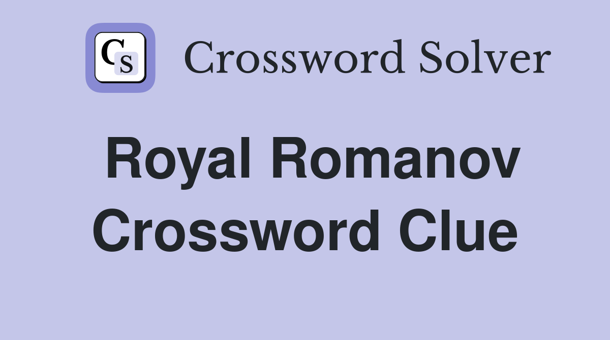 Royal Romanov Crossword Clue