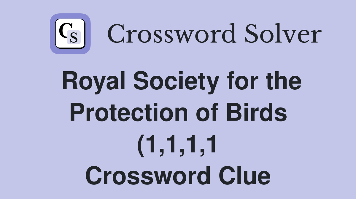 Royal Society for the Protection of Birds (1 1 1 1) Crossword Clue Royal Society for the Protection of Birds (1 1 1 1) Crossword Clue