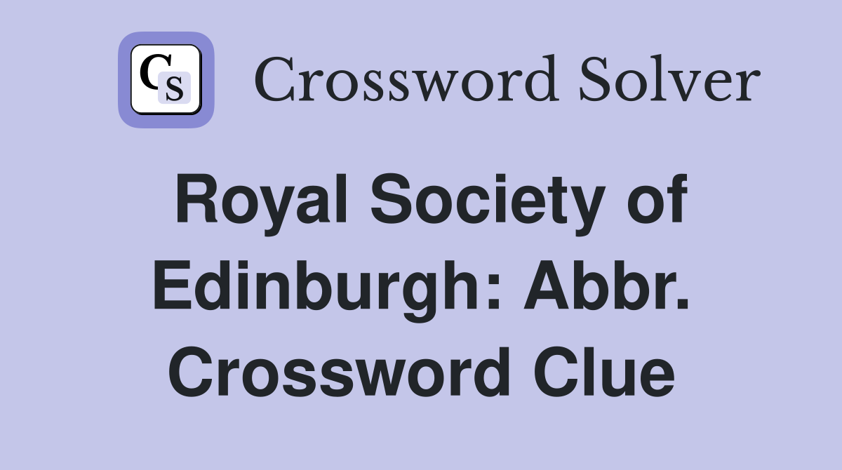 Royal Society of Edinburgh: Abbr. Crossword Clue