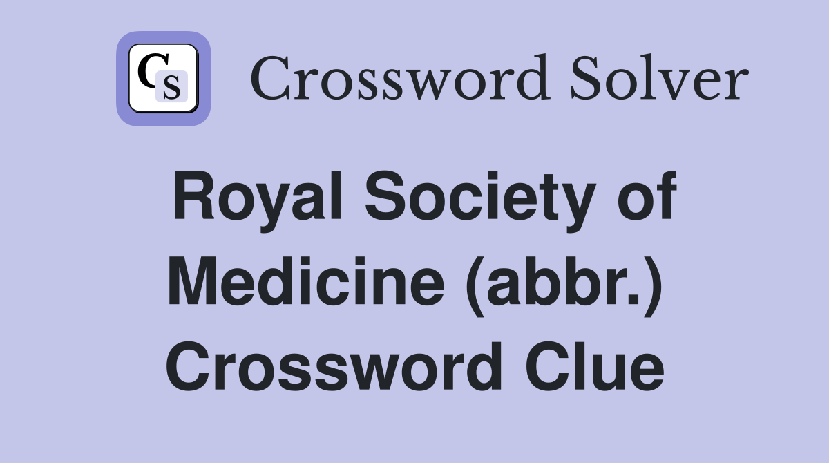 Royal Society of Medicine (abbr.) Crossword Clue