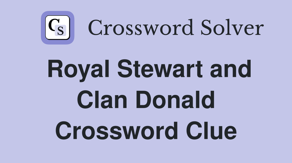 Royal Stewart and Clan Donald Crossword Clue