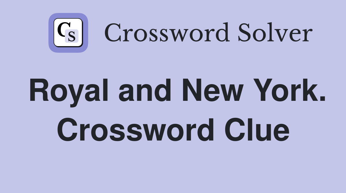 Royal and New York. Crossword Clue