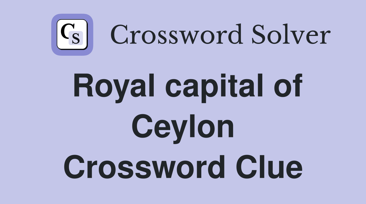 Royal capital of Ceylon Crossword Clue