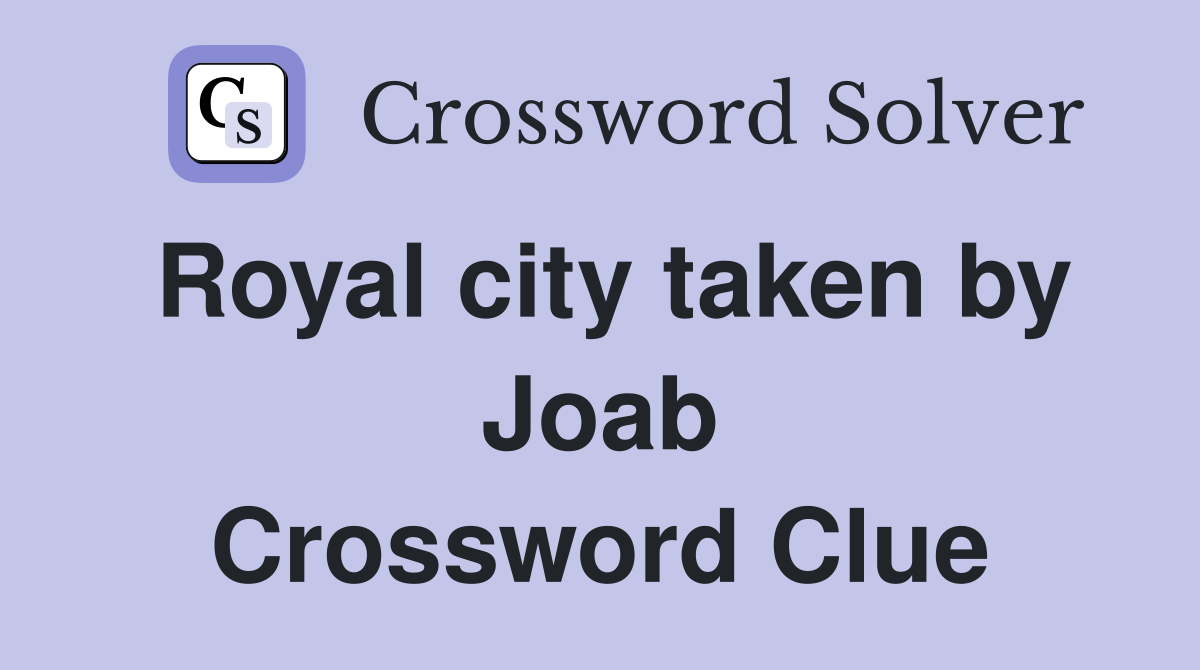 Royal city taken by Joab Crossword Clue