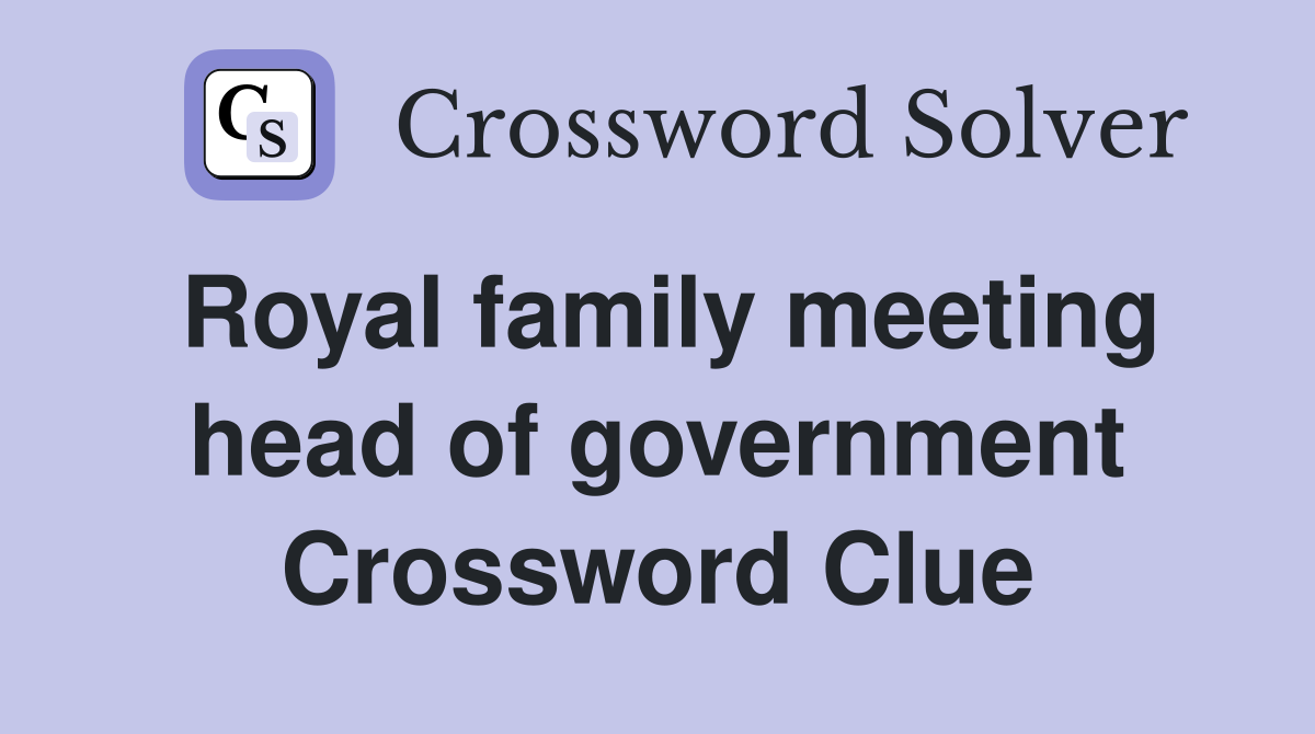 Royal family meeting head of government Crossword Clue