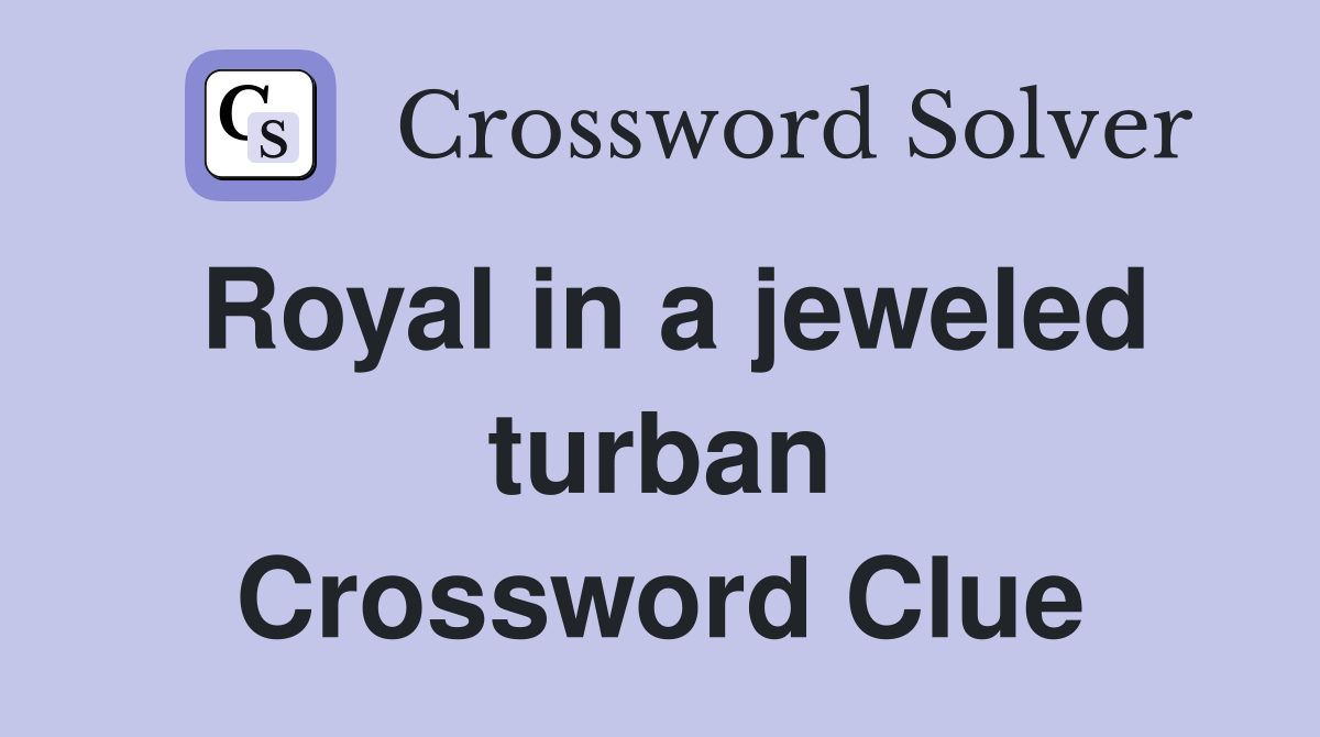 Royal in a jeweled turban Crossword Clue