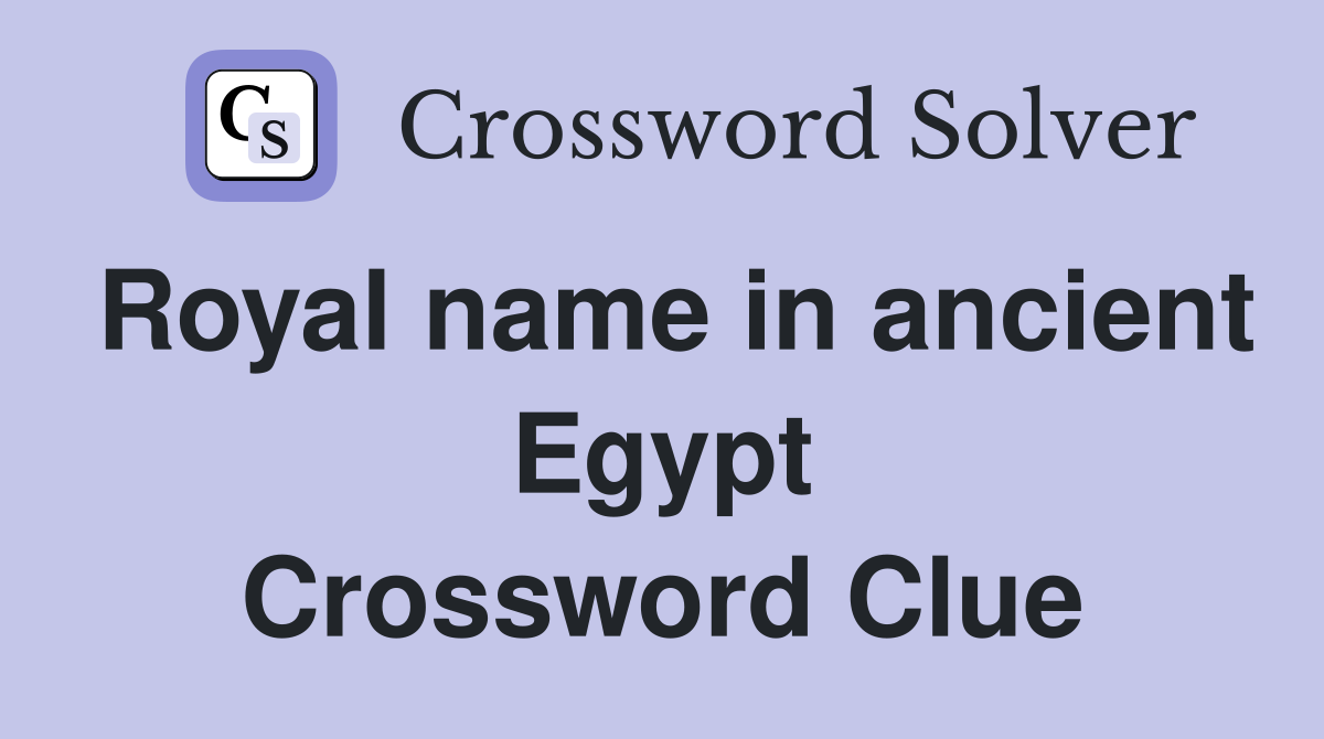 Royal name in ancient Egypt Crossword Clue