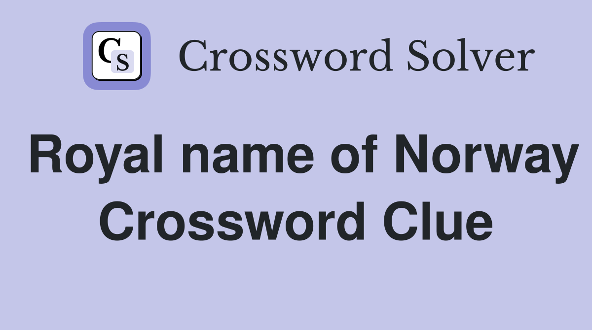 Royal name of Norway Crossword Clue Answers Crossword Solver