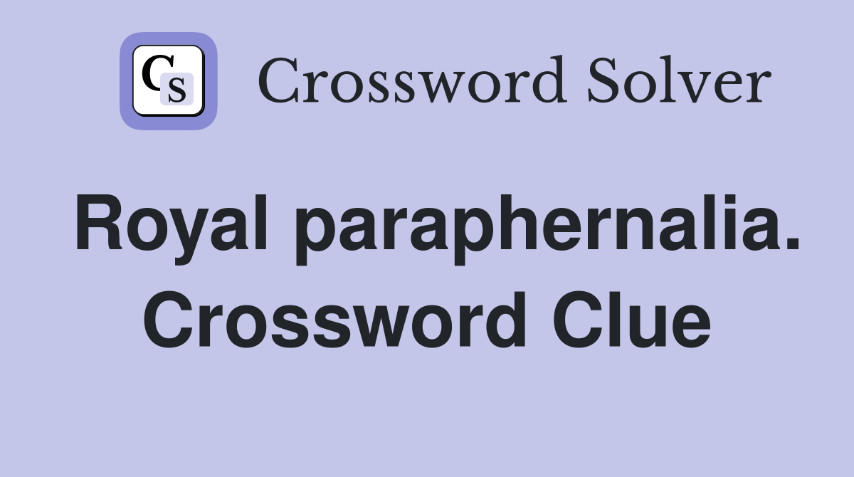 Royal paraphernalia. Crossword Clue