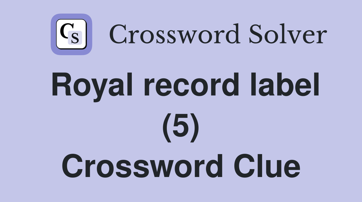 Royal record label (5) Crossword Clue