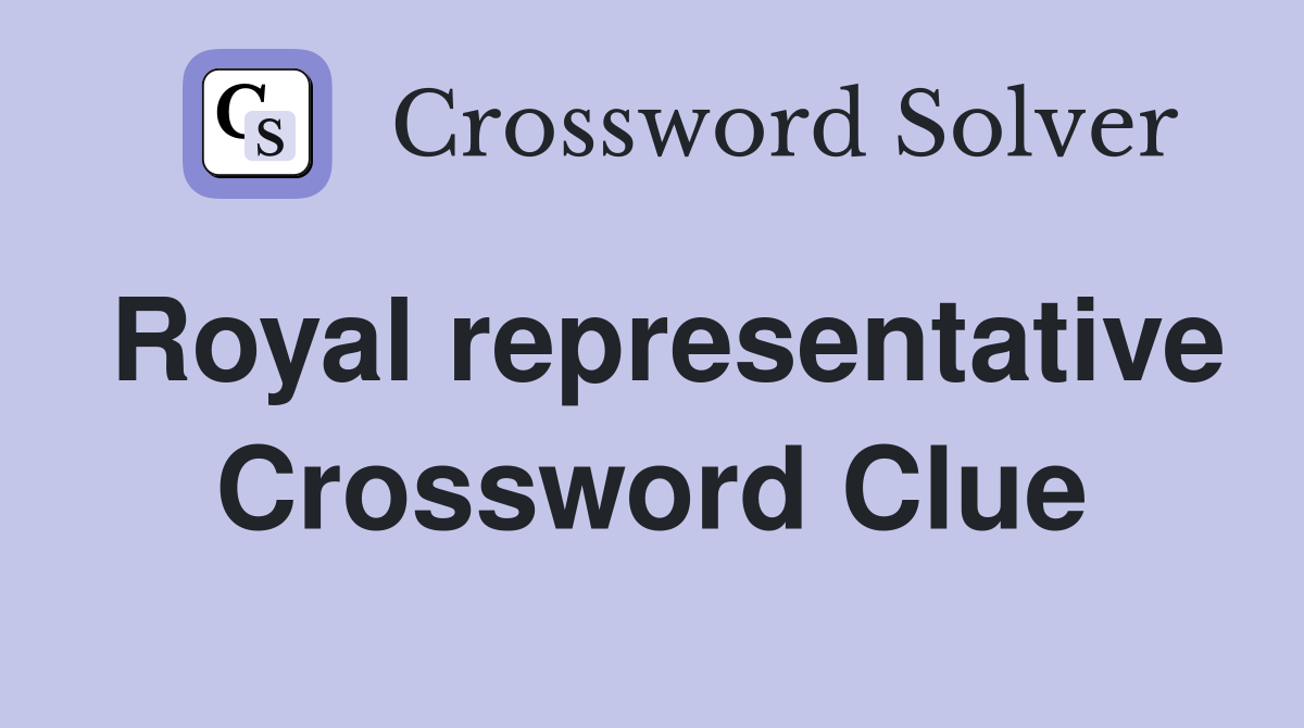 Royal representative Crossword Clue