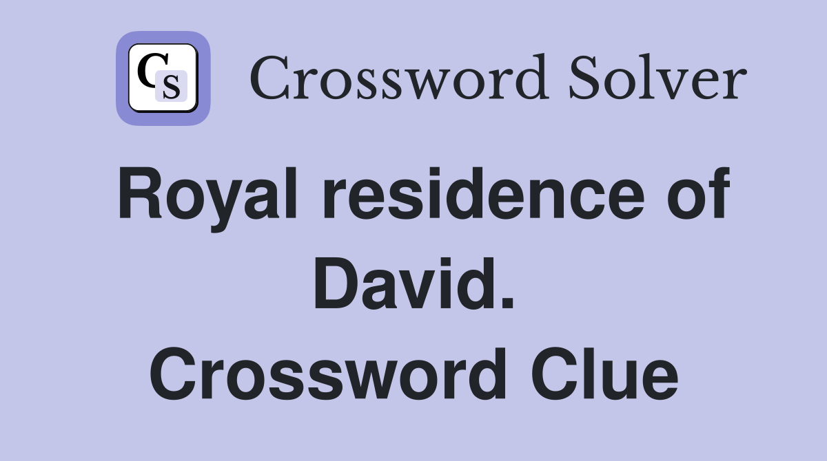Royal residence of David. Crossword Clue