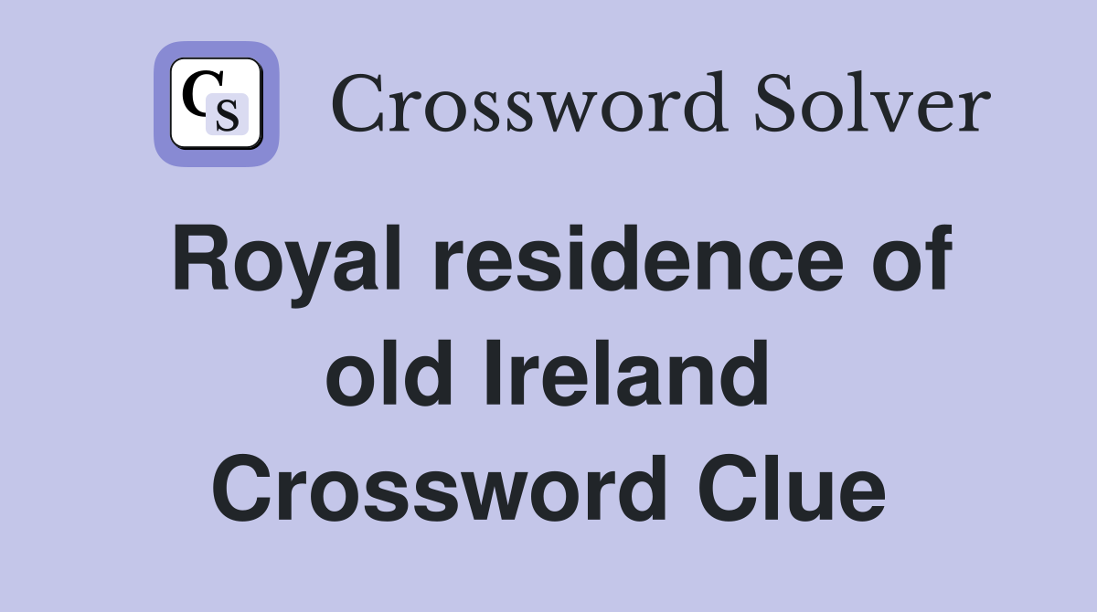 Royal residence of old Ireland Crossword Clue