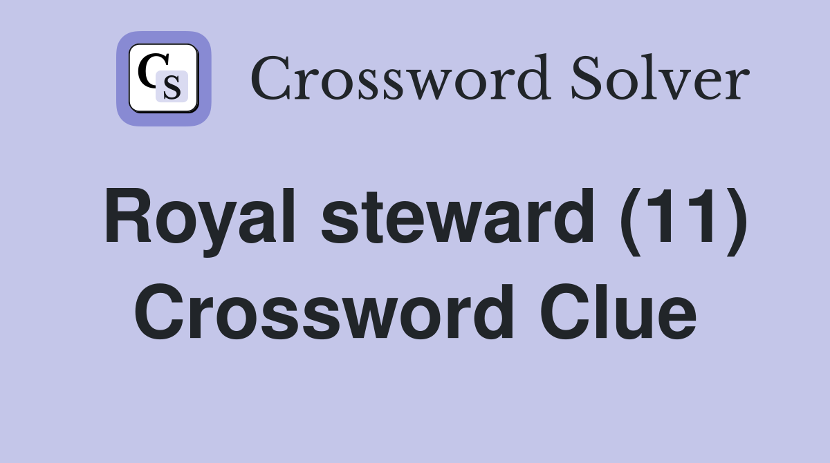 Royal steward (11) Crossword Clue