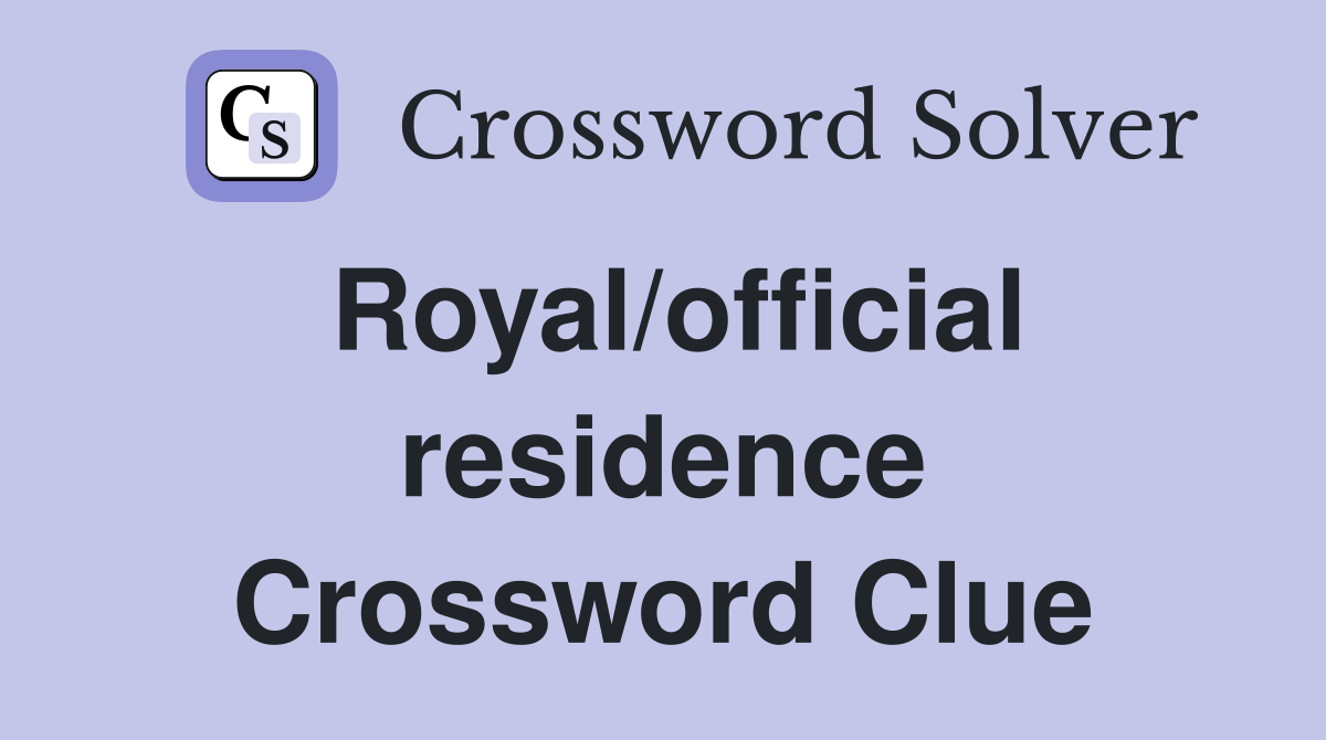 Royal/official residence Crossword Clue